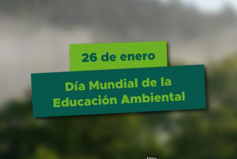 26 de enero-Día Mundial de la Educación Ambiental 